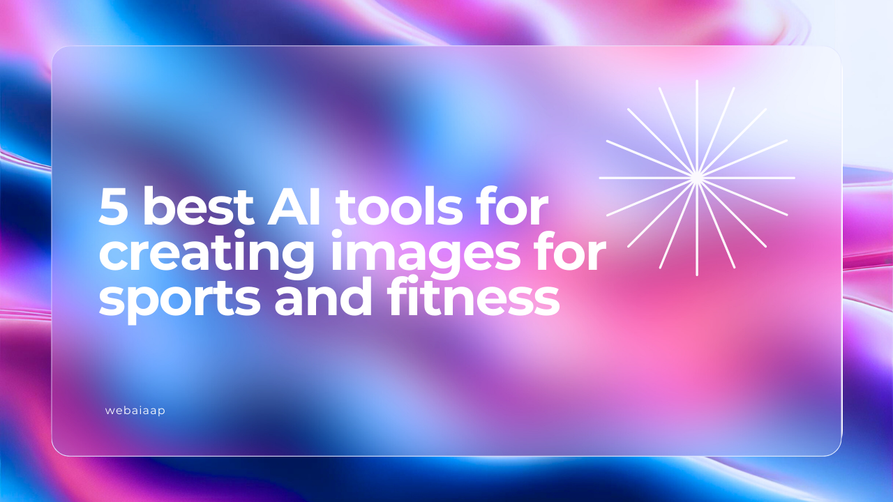 5 best AI tools for creating images for sports and fitness