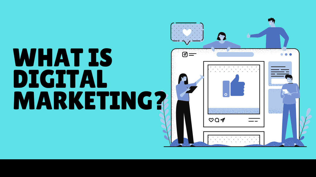 What is digital marketing?