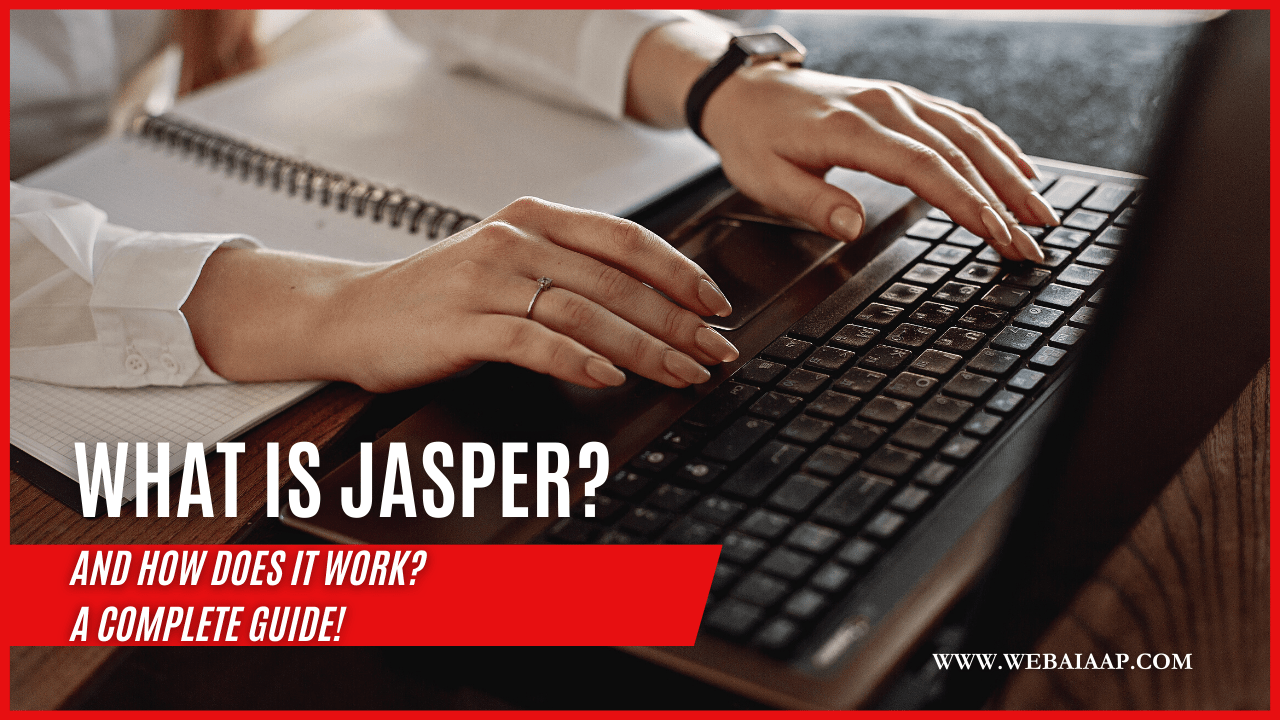 What is Jasper? And How does it work?-A complete guide!
