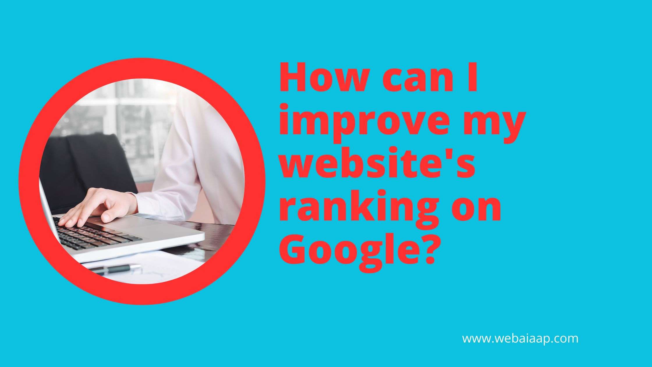 How can I improve my website's ranking on Google?