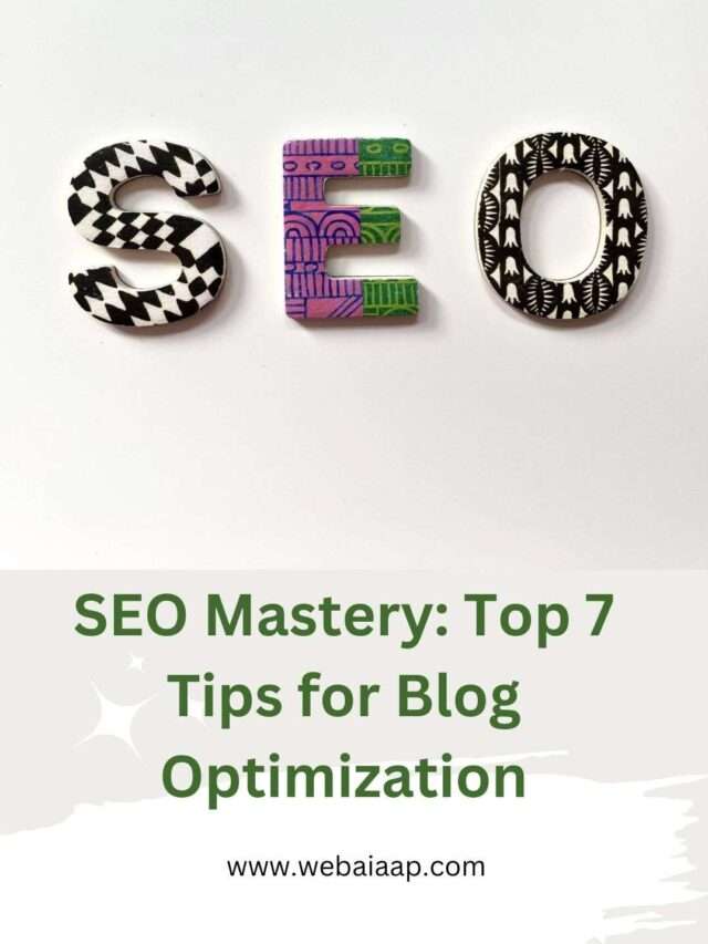 SEO Mastery: Top 7 Tips for Blog Optimization