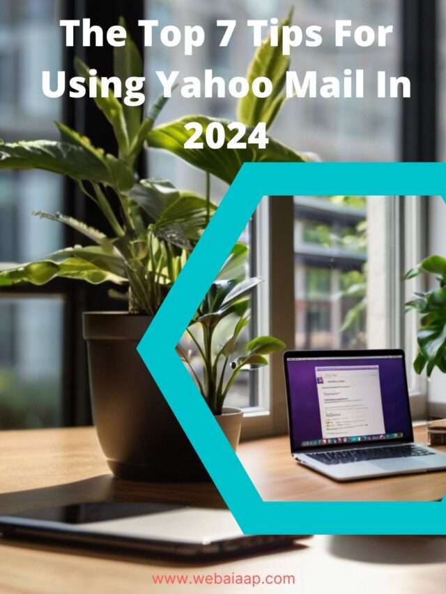 The Top 7 Tips For Using Yahoo Mail In 2024