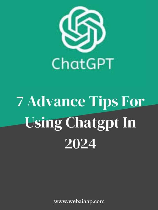 7 Advance Tips For Using Chatgpt In 2024